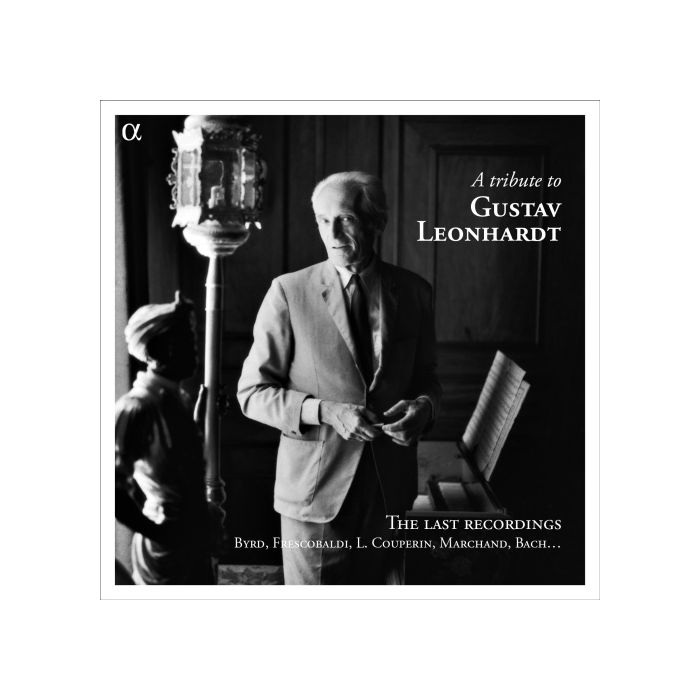 A tribute to Gustav Leonhardt, The last recordings: Byrd, Frescobaldi, L. Couperin, Marchand, Bach…
