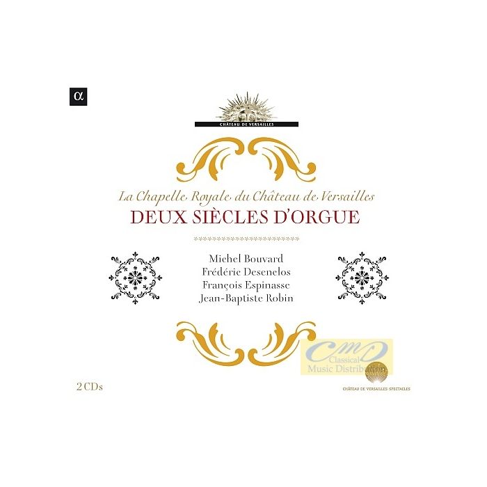 Deux Siècles d’Orgue - La Chapelle Royale du Château de Versailles