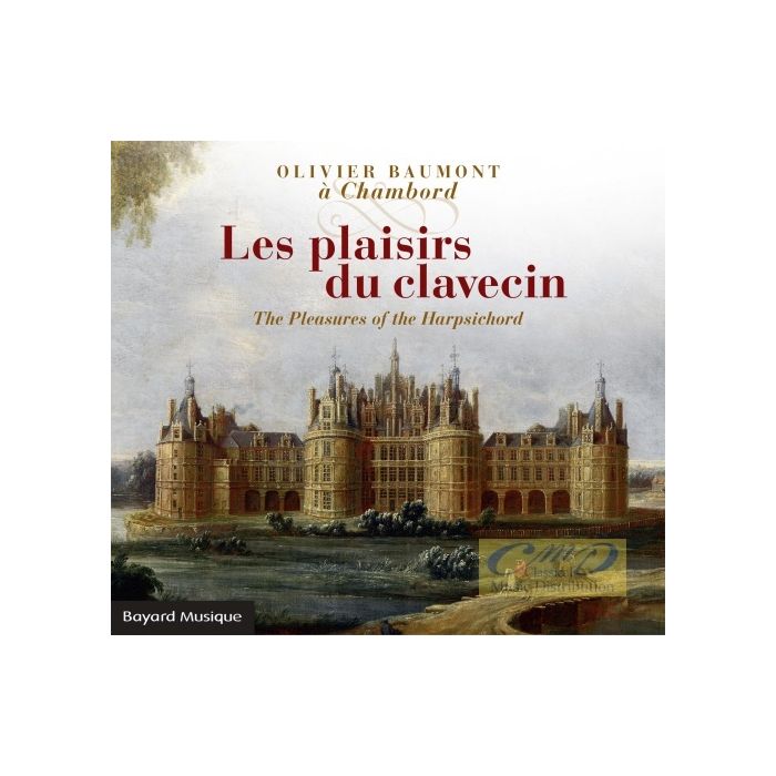 Les plaisirs du clavecin – Byrd, Dowland, Bach ,Frescobaldi ,Scarlatti, Couperin, Rameau