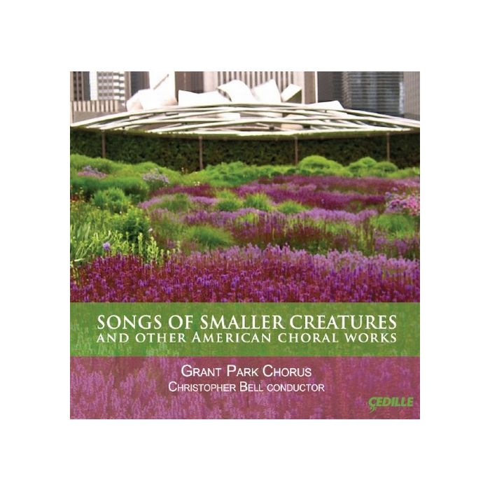 Songs of Smaller Creatures and other American choral works