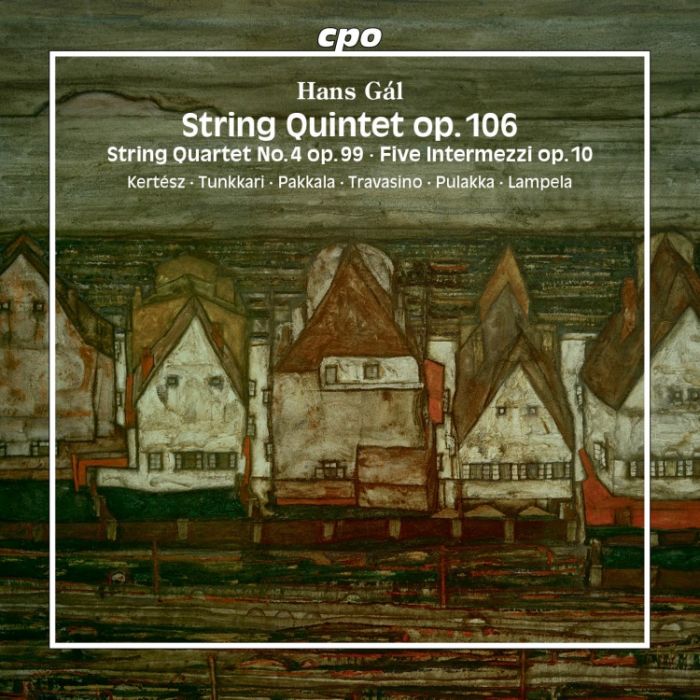 Gál: String Quintet; String Quartet; Five Intermezzi
