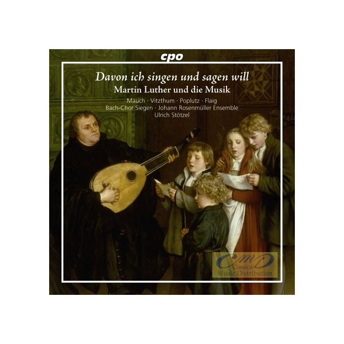 Martin Luther and the Music – Luther, Neusiedler, Stoltzer, Praetorius, Rosenmüller , Bach ...