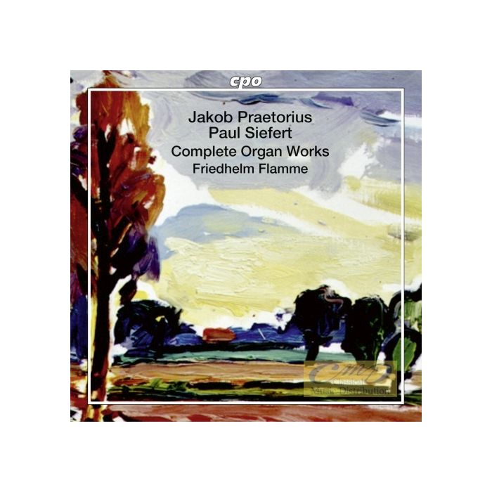 Praetorius & Siefert: Complete Organ Works
