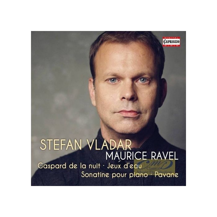 Ravel: Piano Music - Gaspard de la nuit, Jeux d’eau, Sonatine pour piano, Pavane