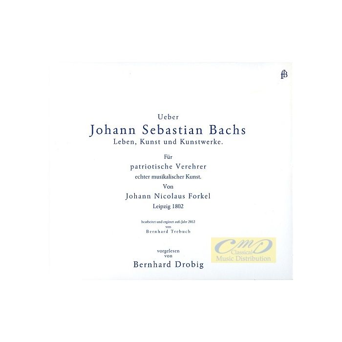 Forkel (1749-1818): Über Johann Sebastian Bachs - Leben, Kunst und Kunstwerke