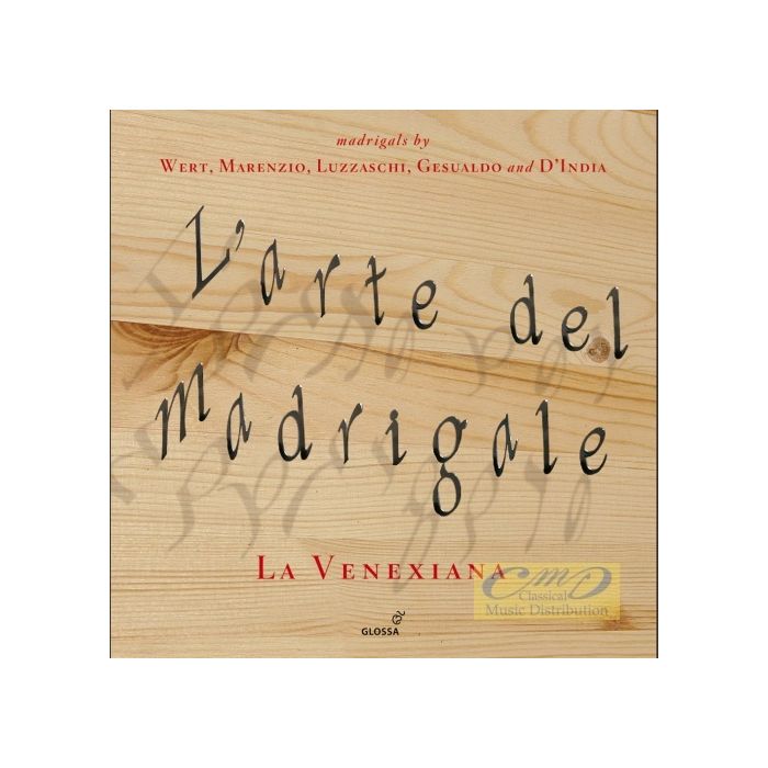 L’arte del madrigale - madrigals by Wert, Marenzio, Luzzaschi, Gesualdo, d'India,
