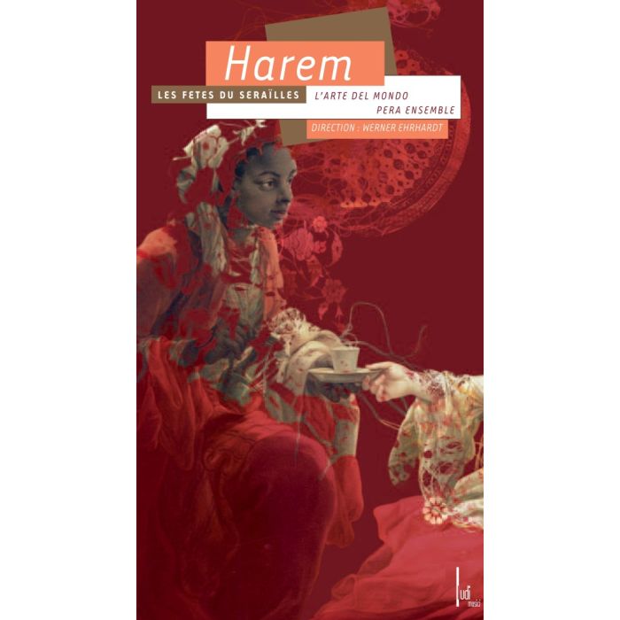 Harem – Les Fetes du Seraïlles : Cannabich, Mozart, Bobowski, Aga, Han II et Cavus