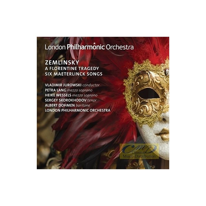 Zemlinsky: A Florentine Tragedy Six Maeterlinck Songs