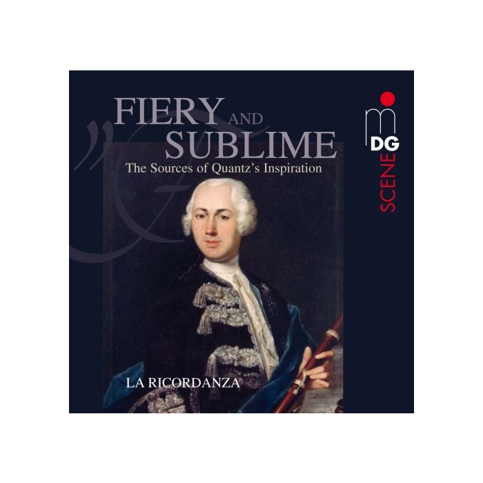 Fiery and sublime - The Sources of Quantz’s Inspiration - LECLAIR, C.P.E. BACH, GRAUN, BLAVET & QUANTZ