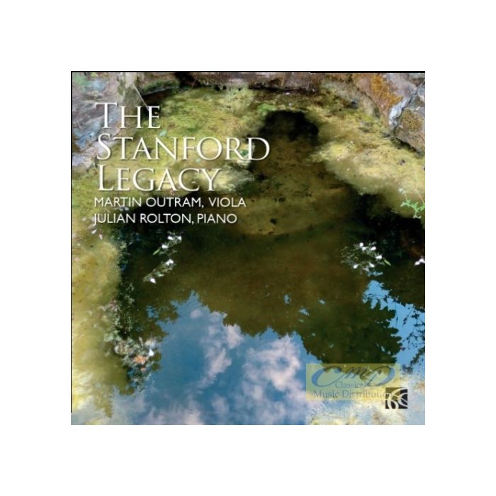 The Stanford Legacy - Stanford Clarke Ireland: Sonatas for Viola and Piano