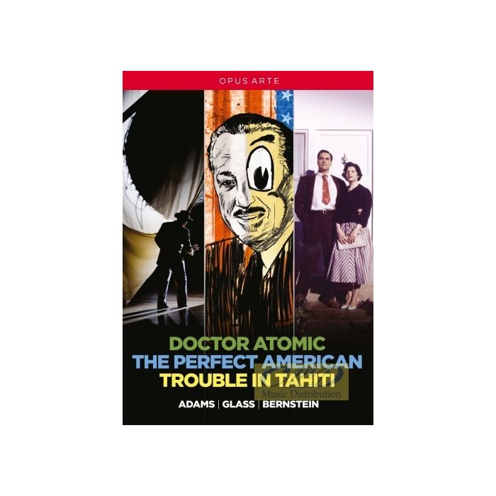 Contemporary American Operas - Bernstein: Trouble in Tahiti / Glass: The Perfect American / Adams: Doctor Atomic