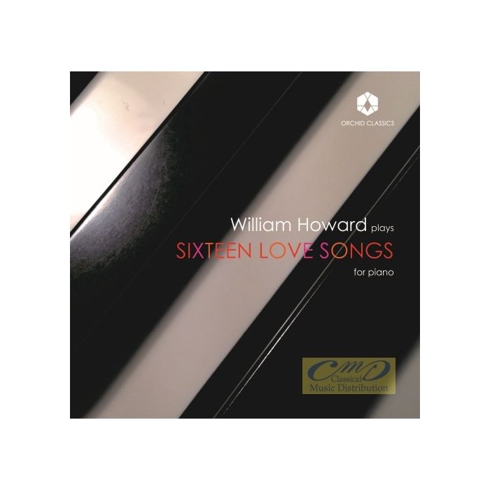 Sixteen Love Songs – Mendelssohn, Schubert, Schumann, Dvořák, Fibich, Janáček, Granados, Strauss,