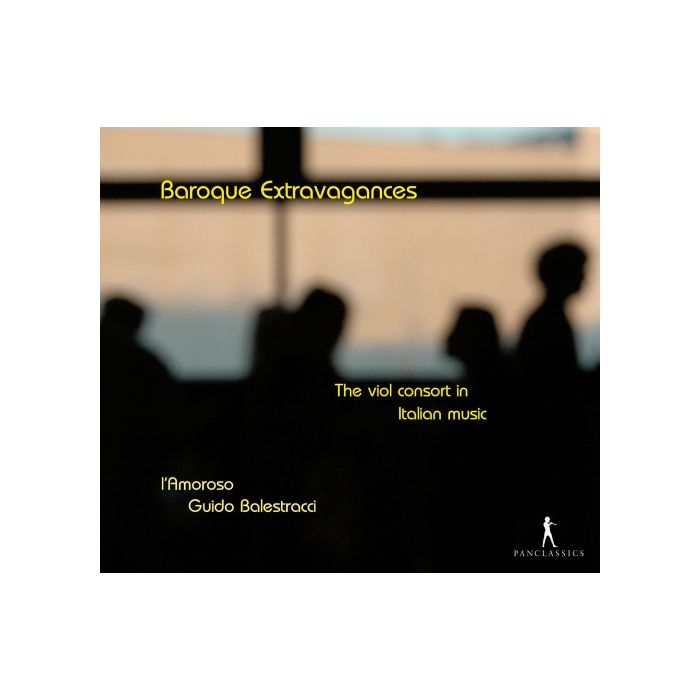 Baroque Extravagances - The Viol Consort in Italian Music