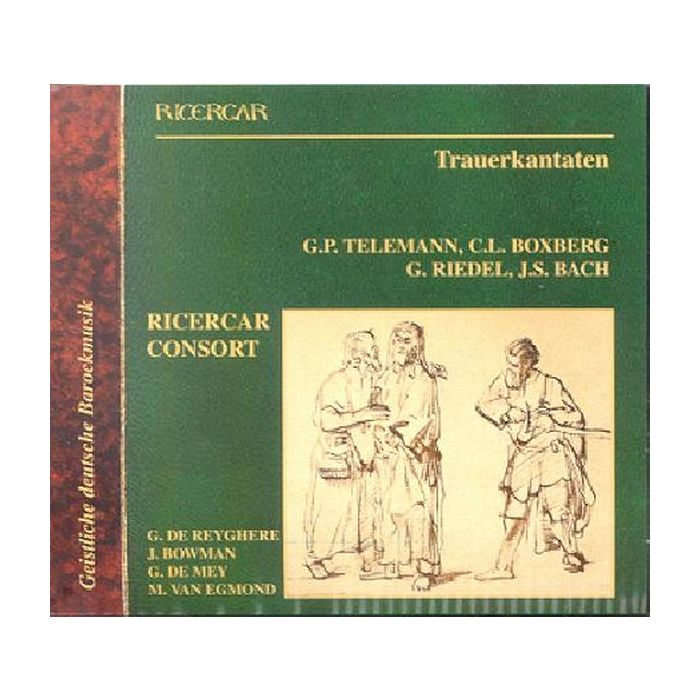 Telemann, Boxberg, Riedel, Bach: Trauerkanataten