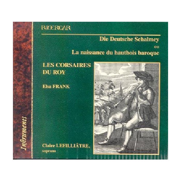 Die Deutsche Schalmey - The Birth of the Baroque Oboe
