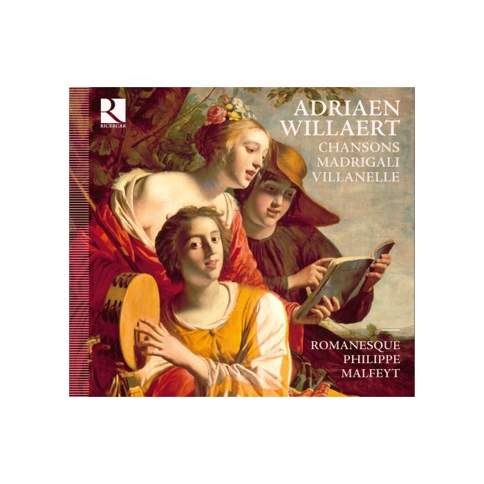 Willaert: Chansons, Madrigali, Villanelle
