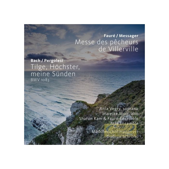 Bach (Pergolesi): Tilge, Höchster, meine Sünden; Fauré / Messager: Messe des pêcheurs de Villerville