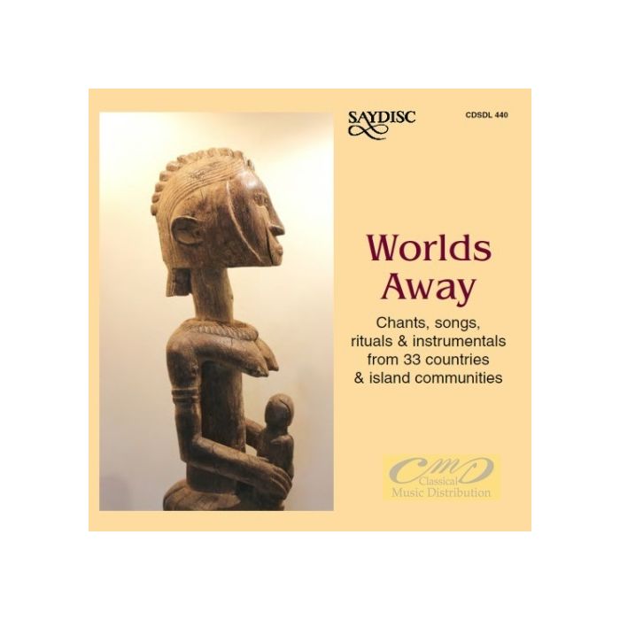 Worlds Away - Chants, Songs, Rituals & Instrumentals from 33 Countries & Island Communities