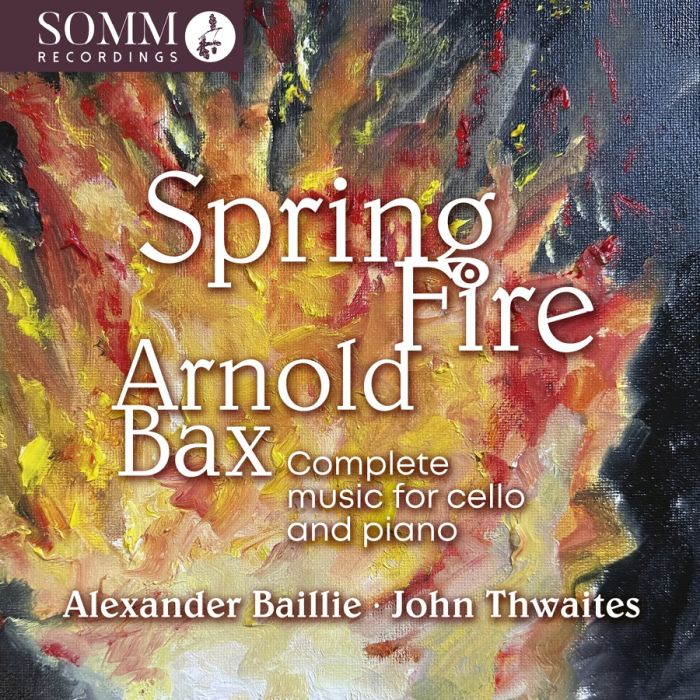 Spring Fire - Bax: Complete Music for Cello & Piano
