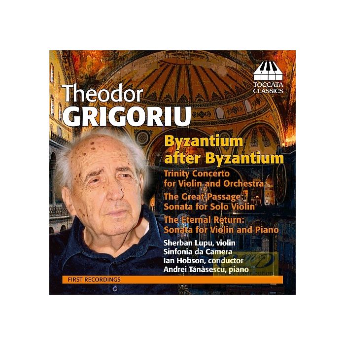 Theodor Grigoriu: Byzantium after Byzantium - Trinity Concerto, The Great Passage, The Eternal Return