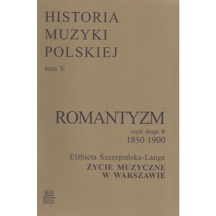Historia Muzyki Polskiej tom V cz. 2B – Romantyzm (1850-1900)