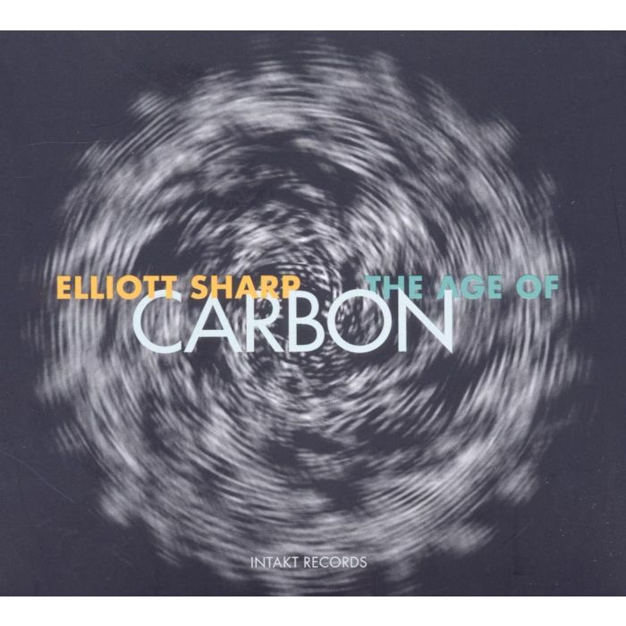 Elliot Sharp Carbon:The Age of Carbon