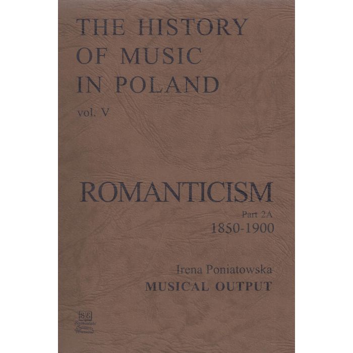 The History of Music in Poland vol V Part.2A – Romanticism (1850-1900)