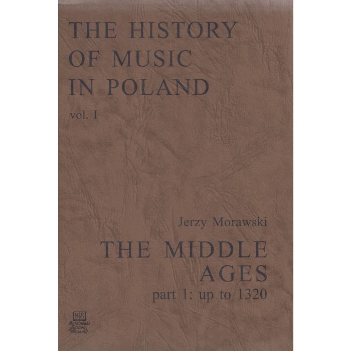 The History of Music in Poland vol I Part 1 - The Middle Ages up to 1320