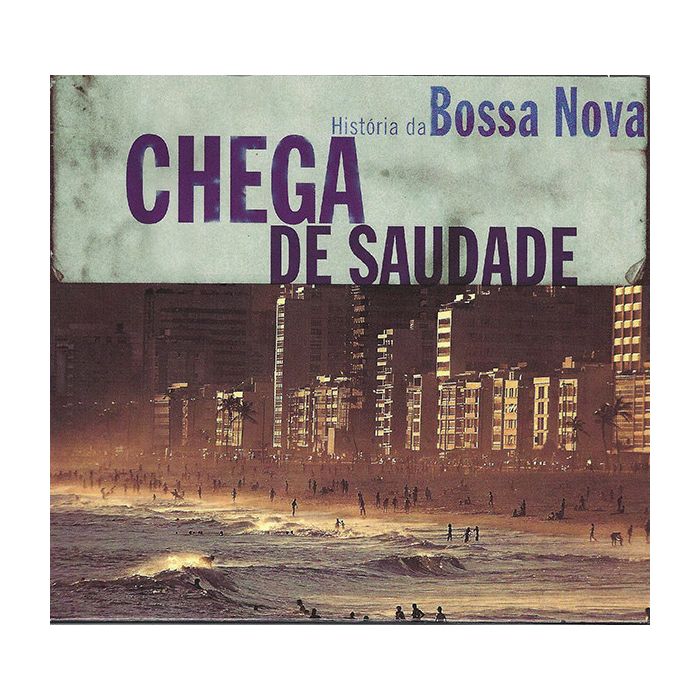 Chega De Saudade (História Da Bossa Nova)