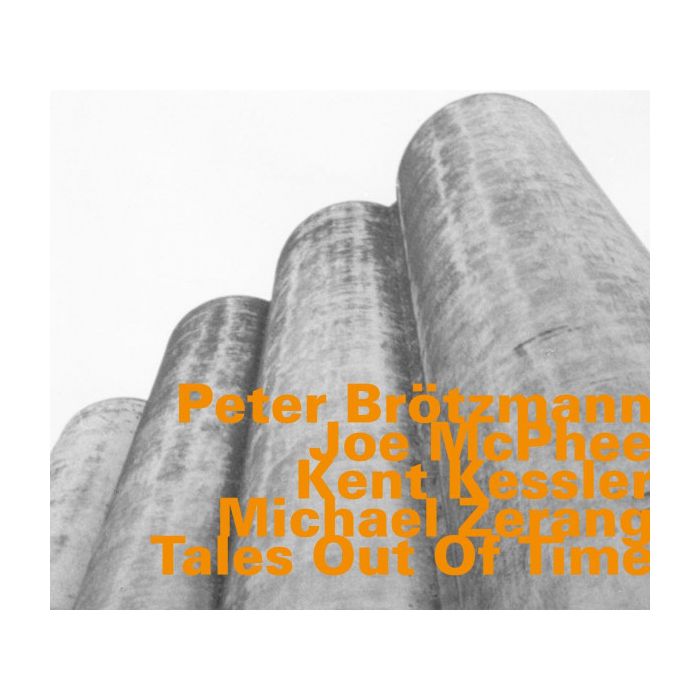 Brötzmann/McPhee/Kessler/Zerang: Tales Out Of Time