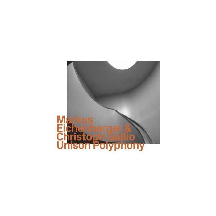 Markus Eichenberger & Christoph Gallio – Unison Polyphony