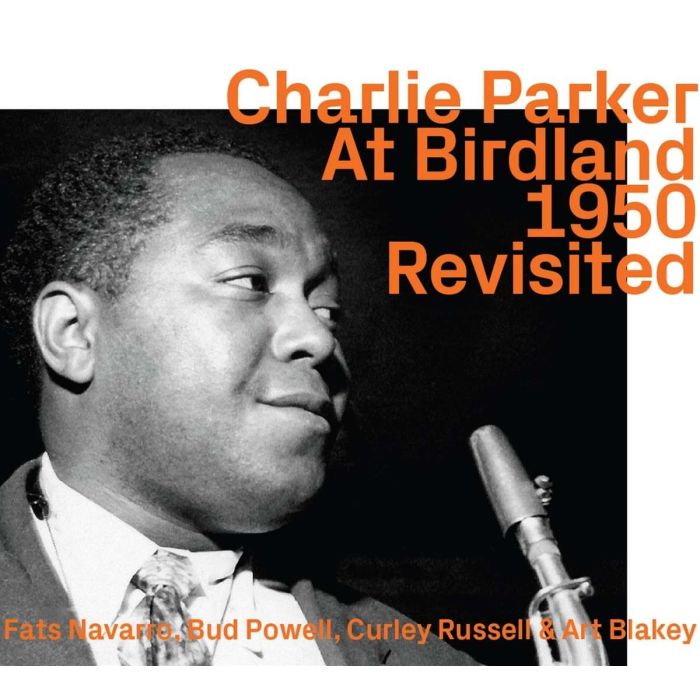 Charlie Parker: At Birdland 1950 Revisited