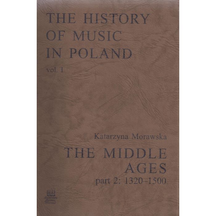 The History of Music in Poland vol I Part 2 - The Middle Ages (1320-1500)