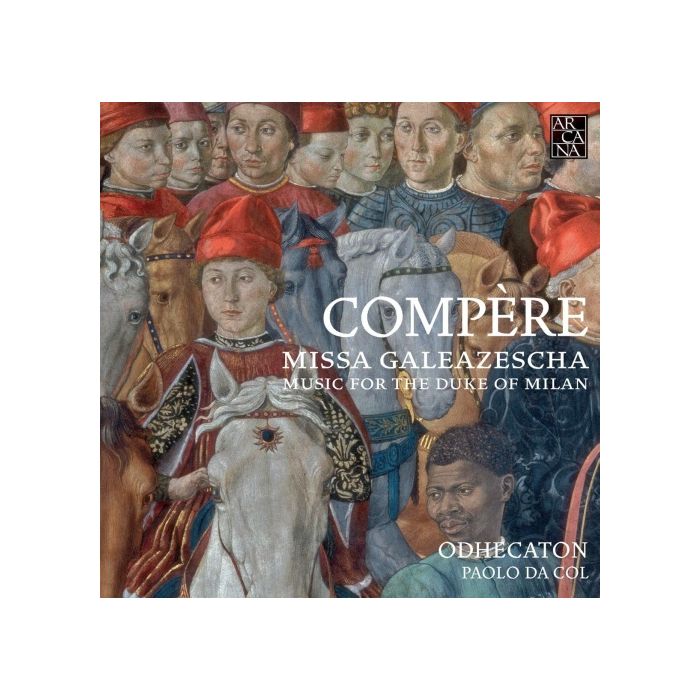 Compère: Missa Galeazescha - Music for the duke of Milan