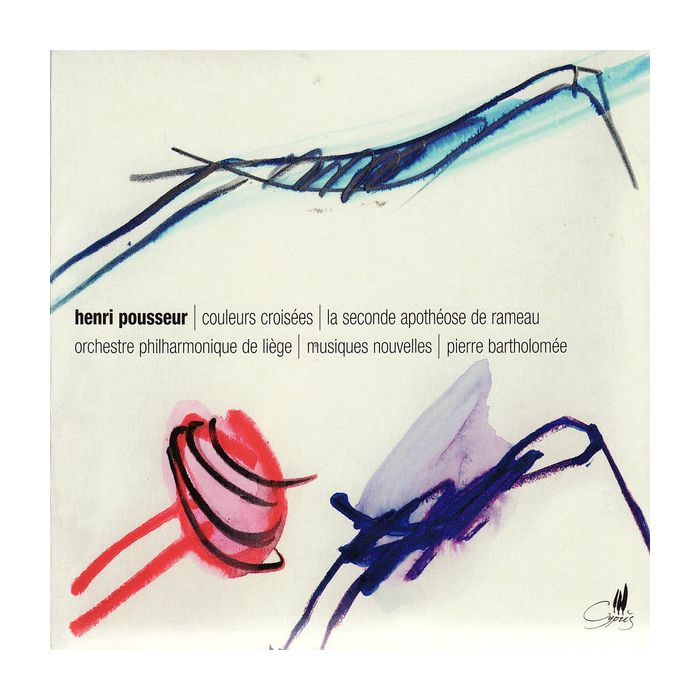 Pousseur: Couleurs croisées & La seconde apothéose de Rameau