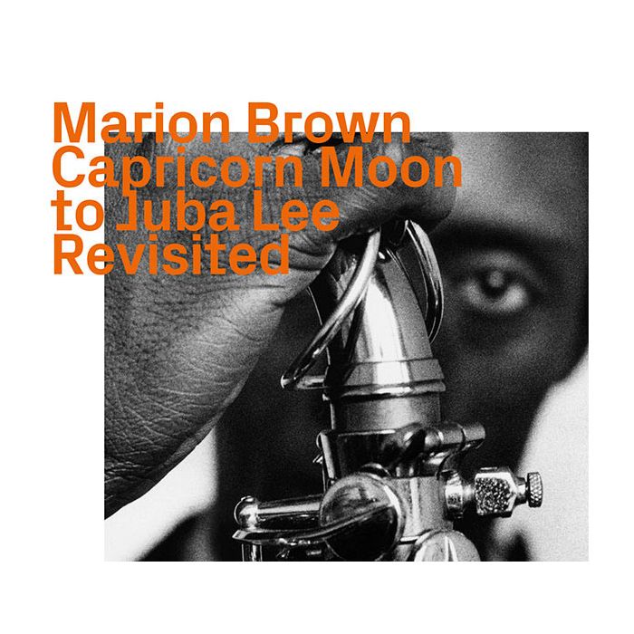 Marion Brown: Capricorn Moon To Juba Lee Revisited