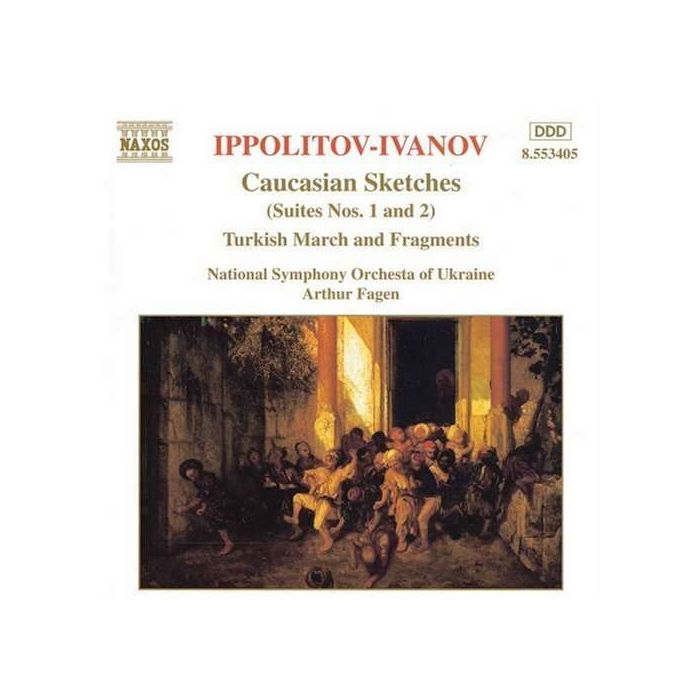 IPPOLITOV-IVANOV: Caucasian Sketches, Turkish Fragments
