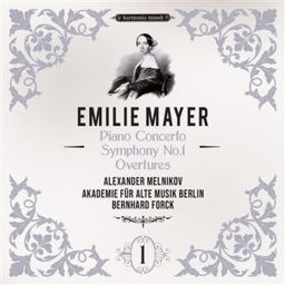 Emilie Mayer: Piano Concerto - Symphony No. 1 - Overtures