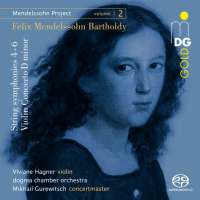 Mendelssohn Project Vol. 2 - String symphonies 4, 5 & 6; Violin Concerto D minor