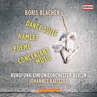 Blacher: Dance Suite; Hamlet; Poeme; Concertant Music
