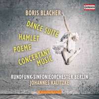 Blacher: Dance Suite; Hamlet; Poeme; Concertant Music