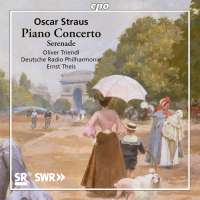 Oscar Straus: Piano Concerto; Serenade