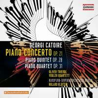 Catoire: Piano Concerto; Piano Quintet; Piano Quartet