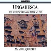 Ungaresca - 500 Years Of Hungarian Music