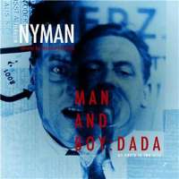 Nyman: Man And Boy: Dada - An Opera In Two Acts