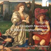 Songs of Elizabeth Maconchy & Ralph Vaughan Williams Vol. 2