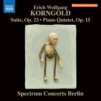 Korngold: Suite, Op. 23; Piano Quintet, Op. 15