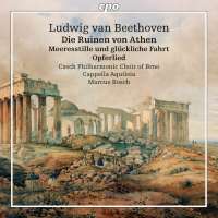 Beethoven: Die Ruinen von Athen; Meeresstille und glückliche Fahrt; Opferlied