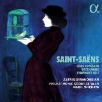 Saint-Saëns: Cello Concerto; Bacchanale; Symphony No. 1
