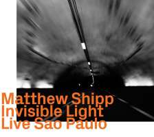 Matthew Shipp: Invisible Light: Live Sao Paulo